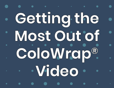 Getting the Most Out of ColoWrap® Video